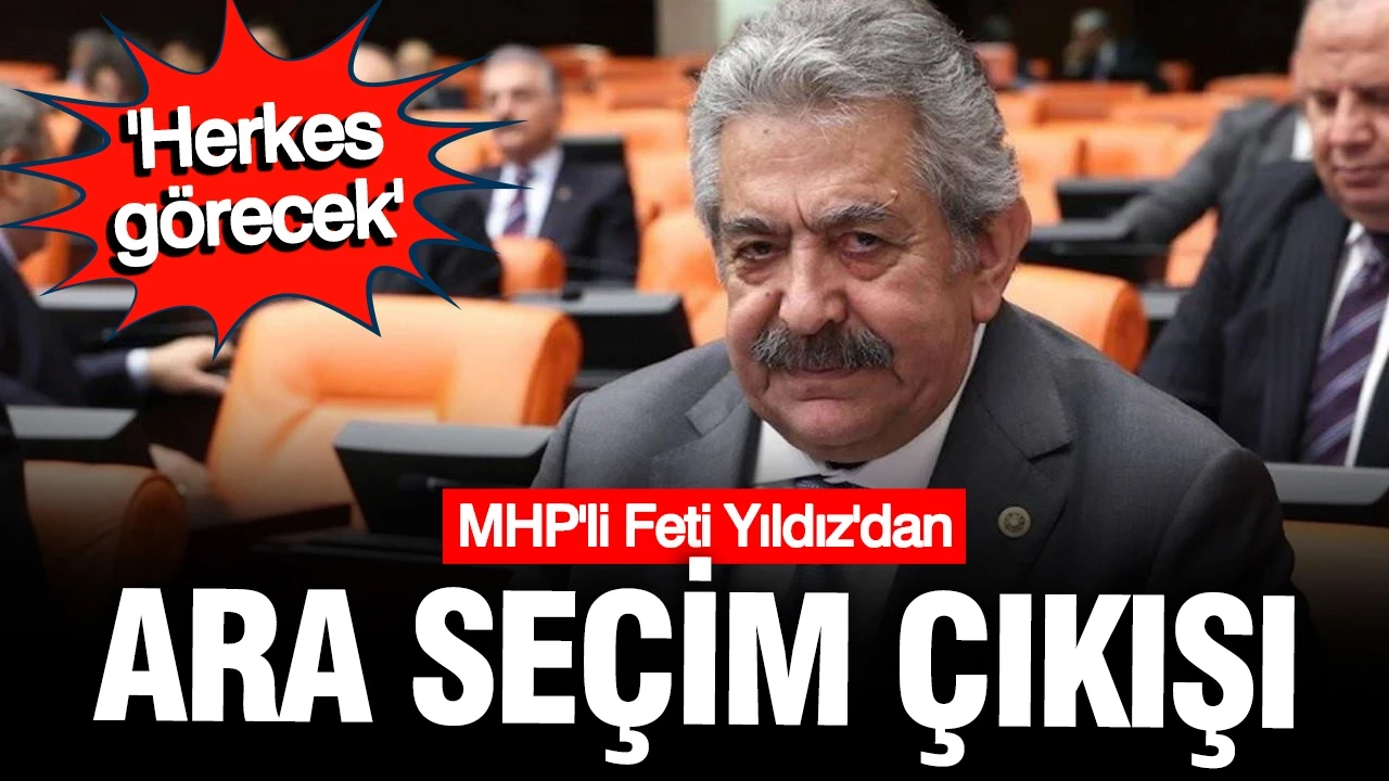 MHP'li Feti Yıldız'dan ara seçim iddiası: Gerçek ortaya çıkacak