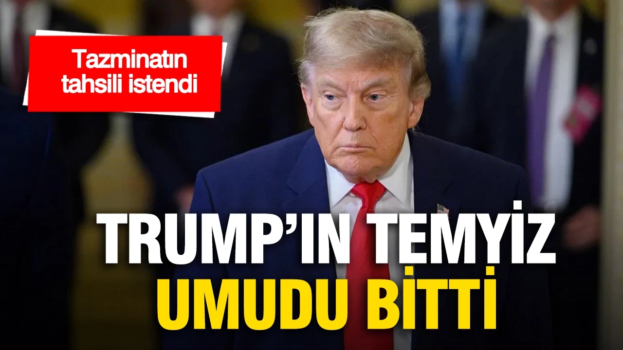 Trump'ın temyiz umudu bitti: Tazminatın tahsili istendi