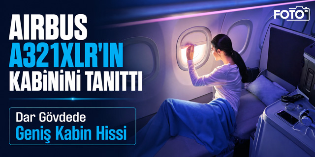 Airbus, A321XLR ile Dar Gövdede Uzun Menzilli Konforu Öne Çıkardı