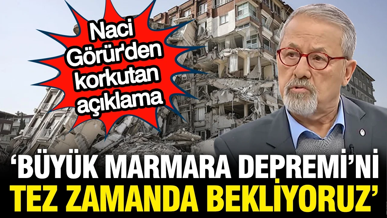 Naci Görür'den tedirgin eden açıklama: Büyük depremi tez zamanda bekliyoruz