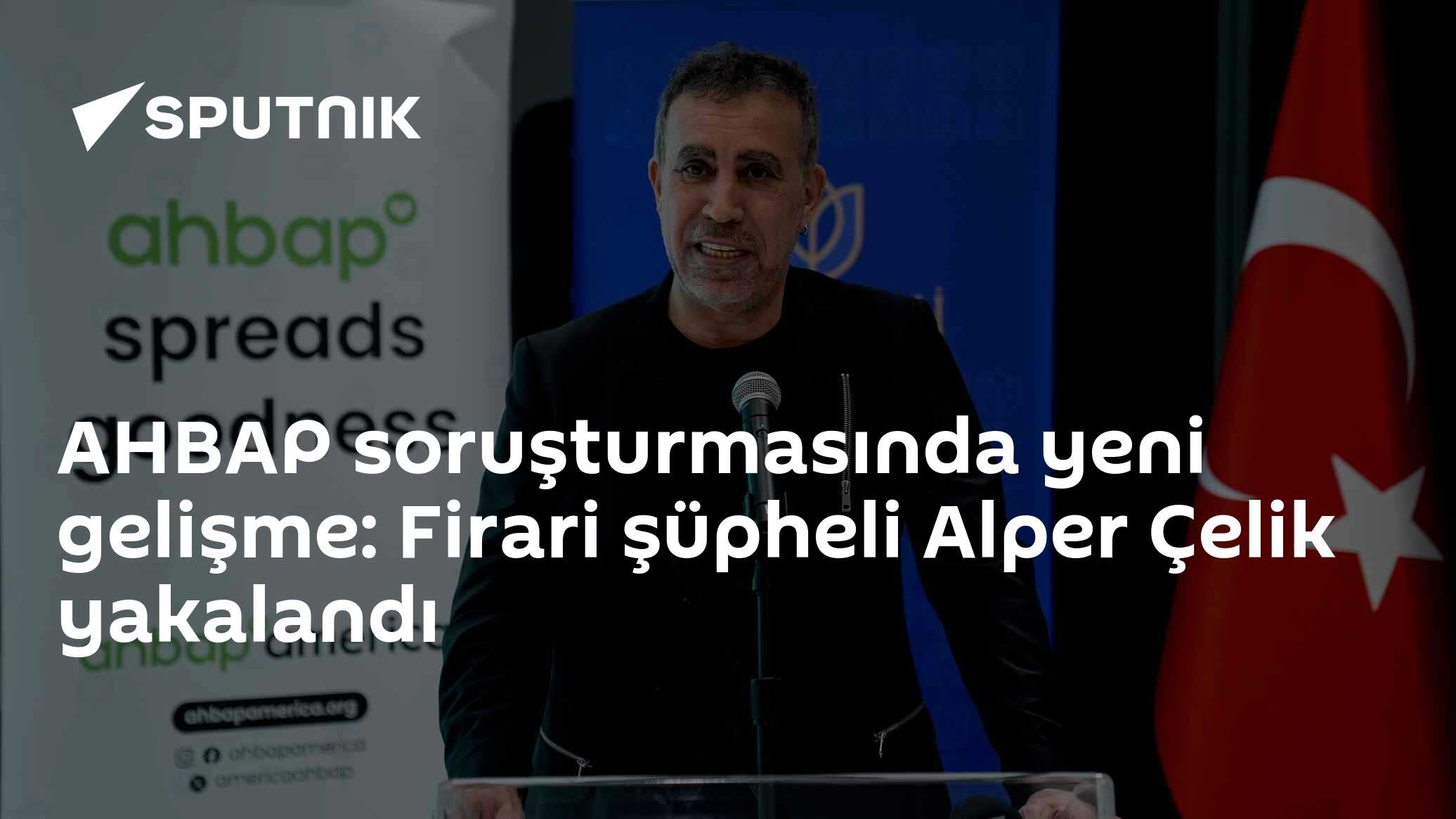 AHBAP soruşturmasında yeni gelişme: Firari şüpheli Alper Çelik yakalandı