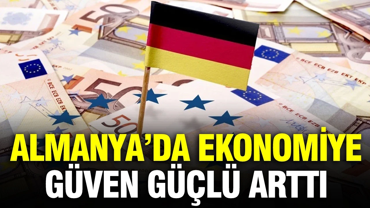 Almanya'da ekonomiye güven güçlü şekilde arttı