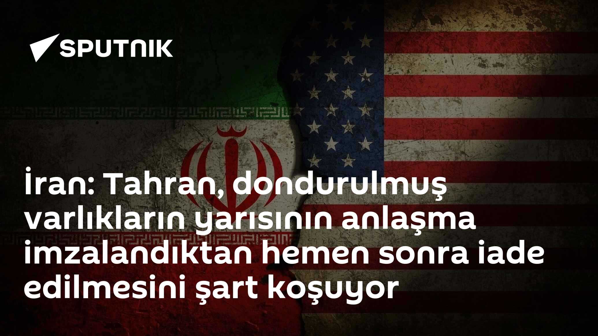 İran: Tahran, dondurulmuş varlıkların yarısının anlaşma imzalandıktan hemen sonra iade edilmesini şart koşuyor