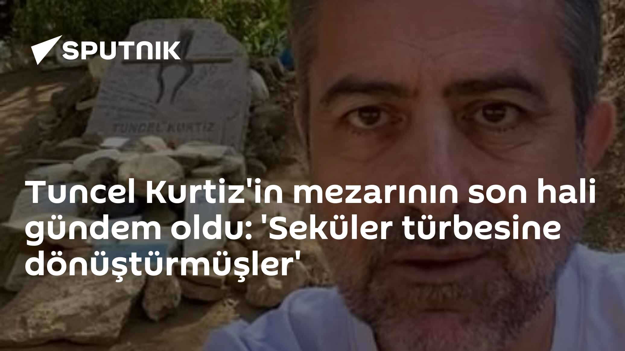 Tuncel Kurtiz'in mezarının son hali gündem oldu: 'Seküler türbesine dönüştürmüşler'