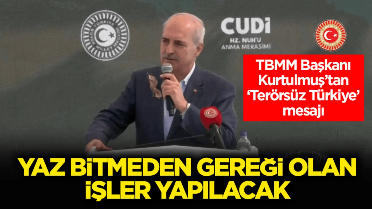 TBMM Başkanı Kurtulmuş’tan ‘Terörsüz Türkiye’ mesajı: Yaz bitmeden gereği olan işler yapılacak