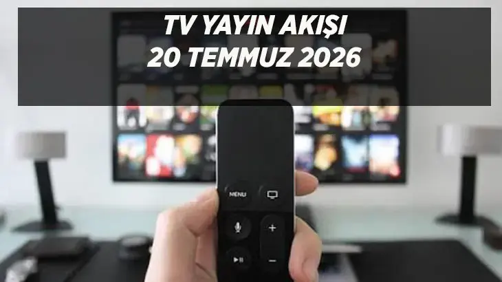 20 Temmuz 2026 TV Yayın Akışı: Bugün Hangi Kanalda Hangi Dizi ve Program Var? ⭐