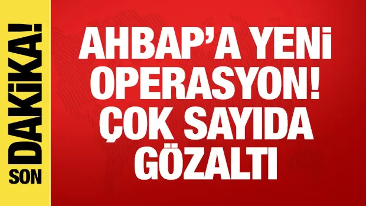 Ahbap Derneği yeni operasyon: 17 gözaltı