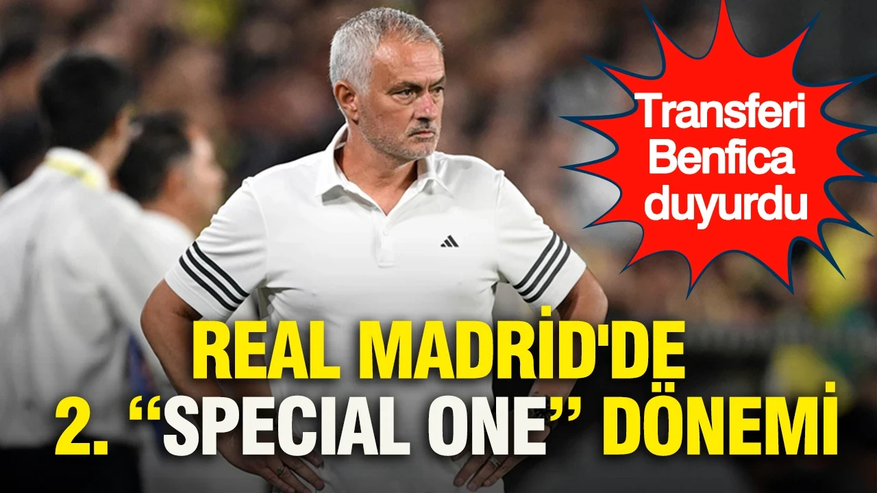 Real Madrid'de 2. Jose Mourinho dönemi: Transferi Benfica duyurdu