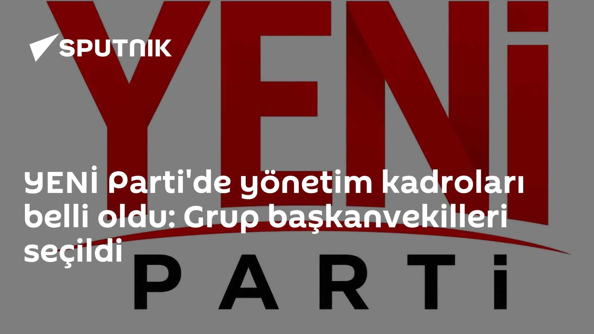YENİ Parti'de yönetim kadroları belli oldu: Grup başkanvekilleri seçildi