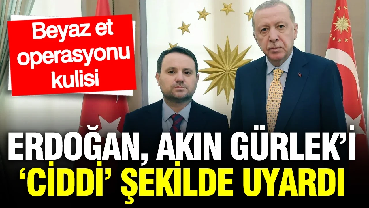 Erdoğan’dan Akın Gürlek’e ‘tavuk’ operasyonu uyarısı