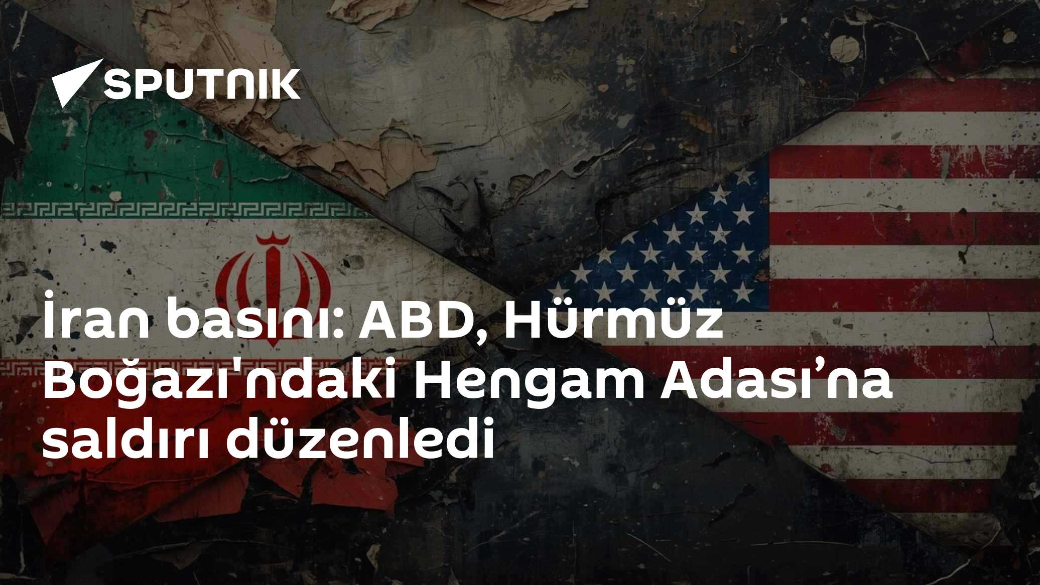 İran basını: ABD, Hürmüz Boğazı'ndaki Hengam Adası’na saldırı düzenledi