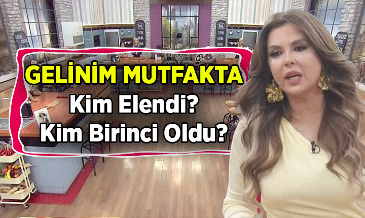 GELİNİM MUTFAKTA 8. SEZON FİNALİSTLERİ BELLİ OLDU 👰 Gelinim Mutfakta kim elendi? 26 Haziran 2026 Gelinim Mutfakta'da günün ve haftanın birincisi hangi gelinler oldu?