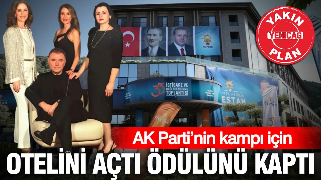 AK Parti’nin kampı için otelini açtı ve ödülünü kaptı