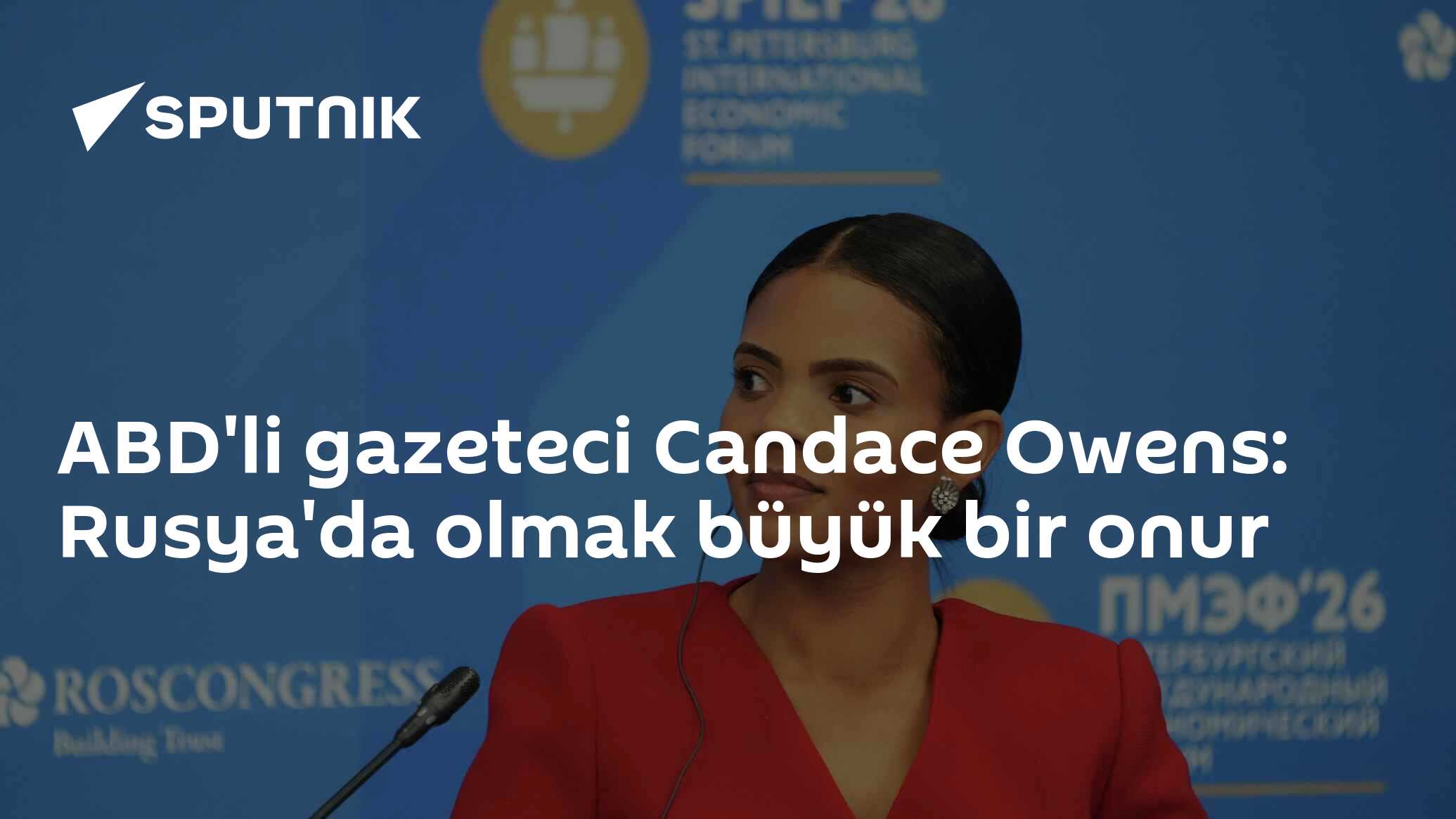 ABD'li gazeteci Candace Owens: Rusya'da olmak büyük bir onur