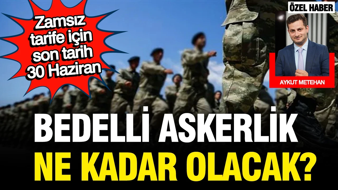 MSB açıkladı: Bedelli askerlik başvurusu yapacaklar zamsız tarife için o tarihi kaçırmasın