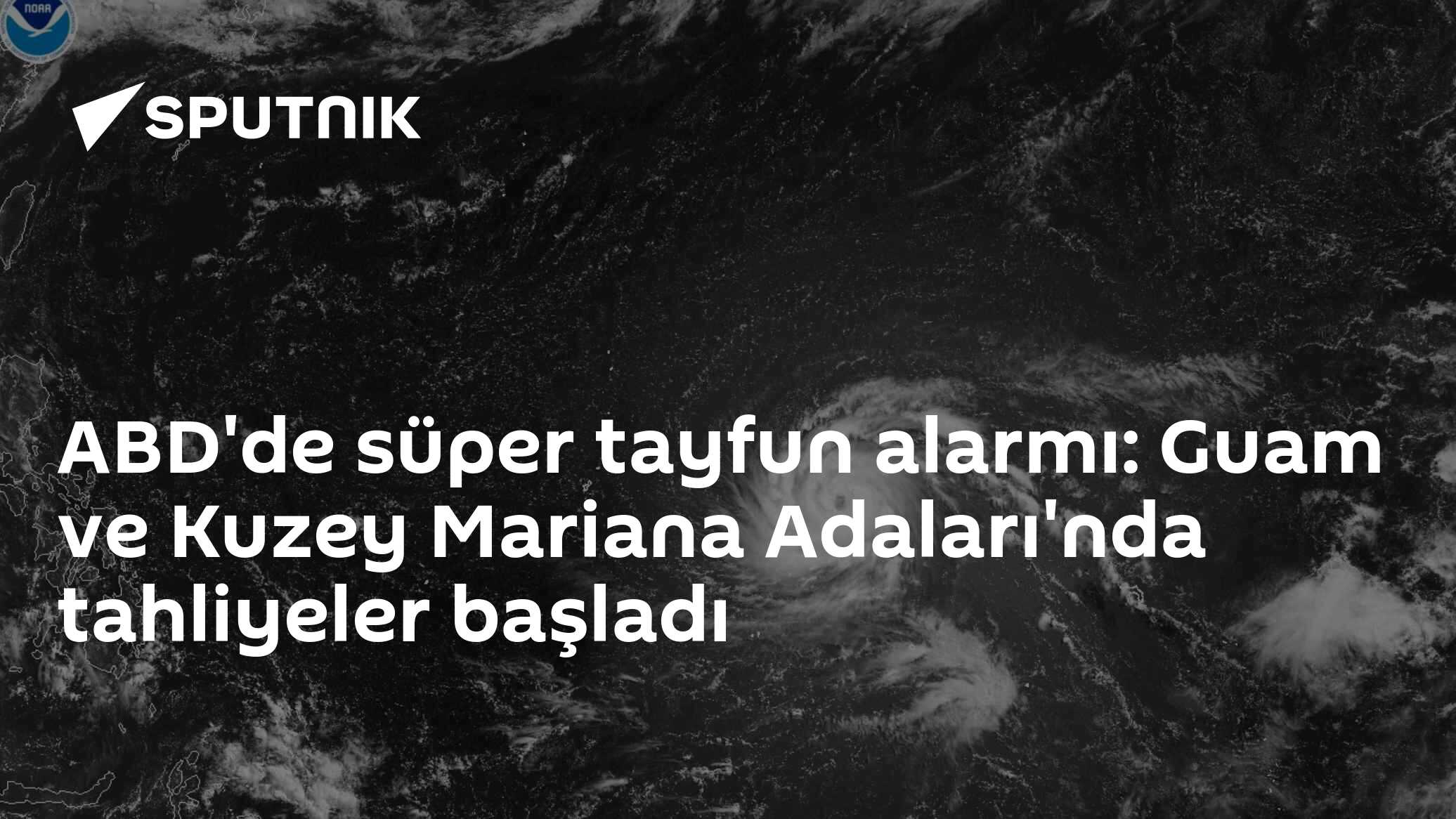 ABD'de süper tayfun alarmı: Guam ve Kuzey Mariana Adaları'nda tahliyeler başladı