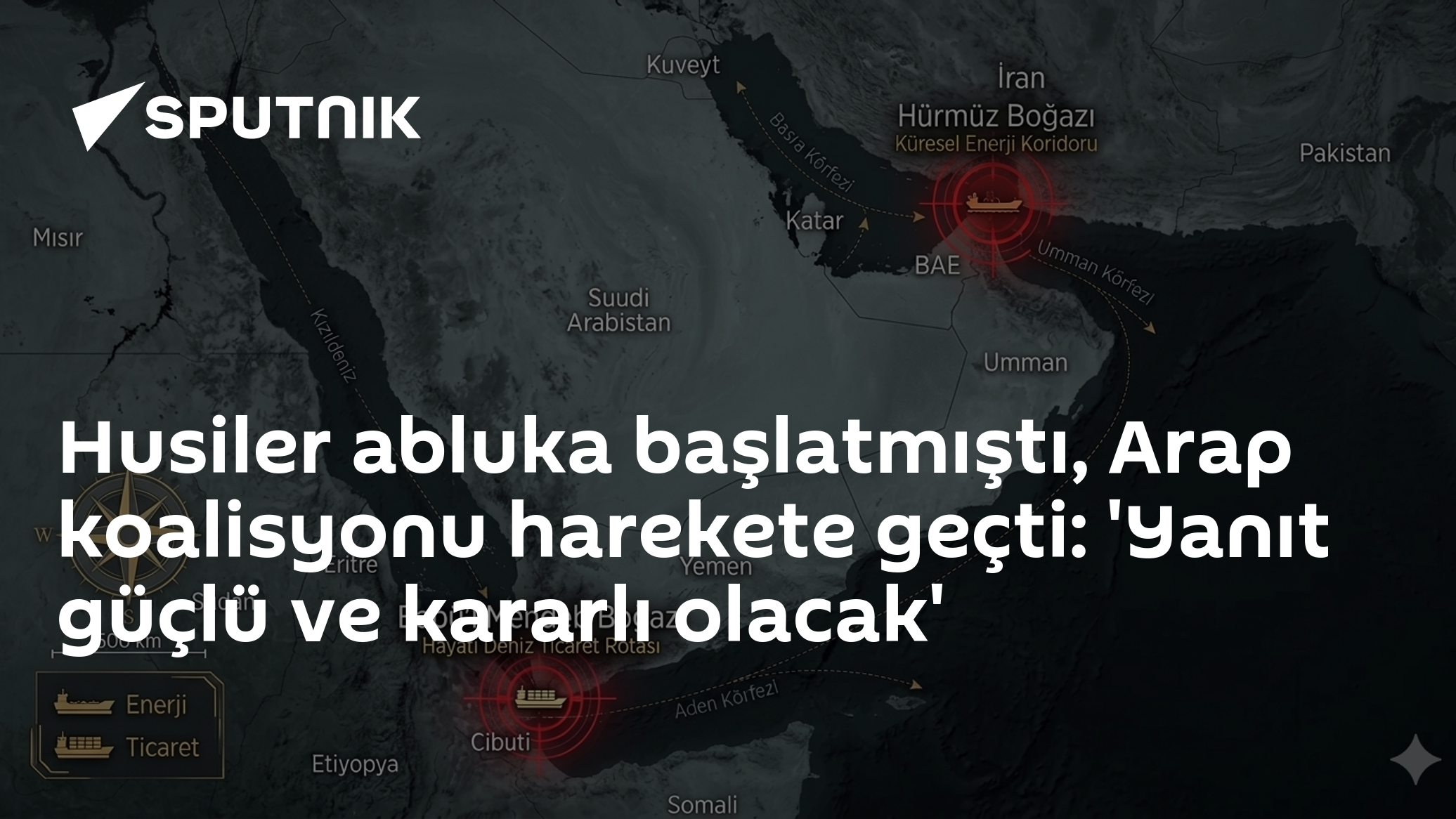 Husiler abluka başlatmıştı, Arap koalisyonu harekete geçti: 'Yanıt güçlü ve kararlı olacak'