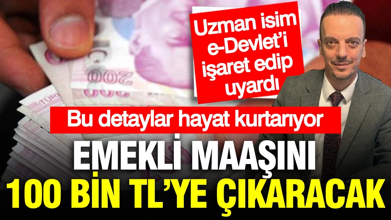 SGK uzmanı Emin Yılmaz detayları verdi: Emekli maaşını 100 bin TL’ye çıkaracak yöntem