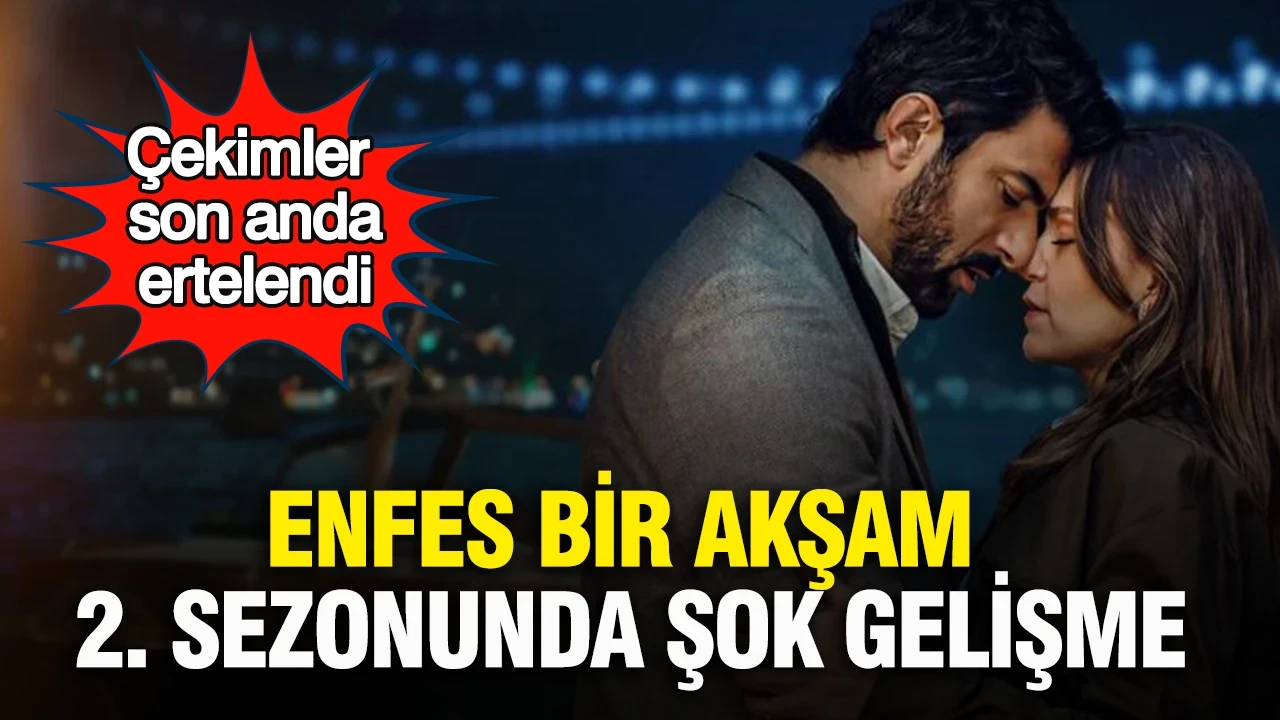 Enfes Bir Akşam 2. sezonunda şok gelişme: Çekimler son anda ertelendi