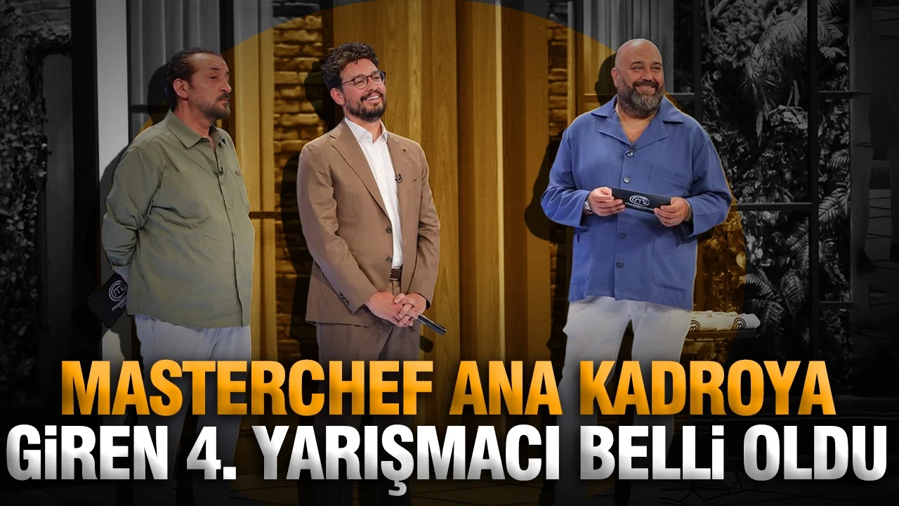 Masterchef ana kadroya giren 4. yarışmacı kim oldu? MasterChef'te ana kadro yarışmacıları...