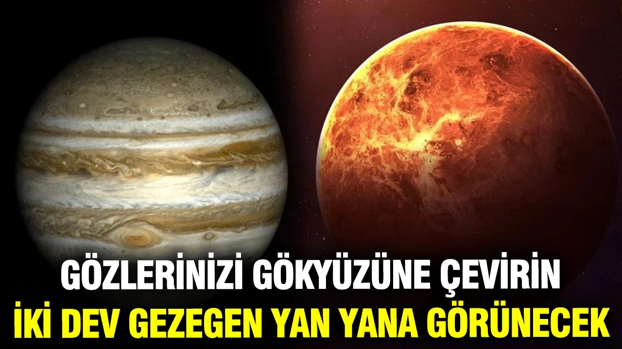 Gökyüzünde görsel şölen: Venüs ve Jüpiter yakınlaşması