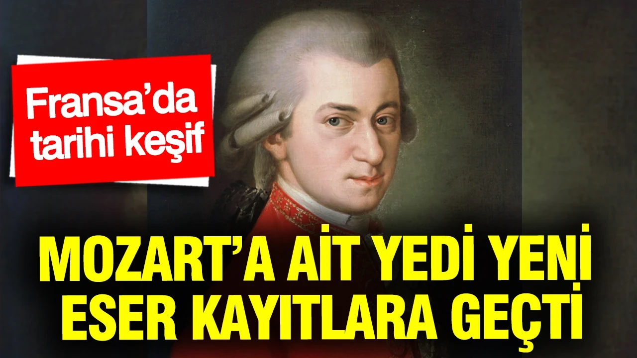 Fransa’da tarihi keşif: Mozart’a ait yedi yeni eser kayıtlara geçti