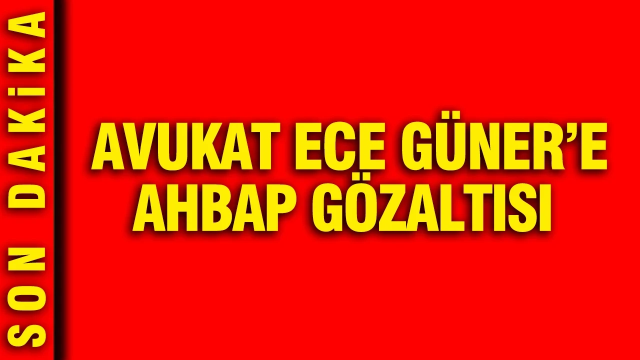 Avukat Ece Güner'e AHBAP gözaltısı