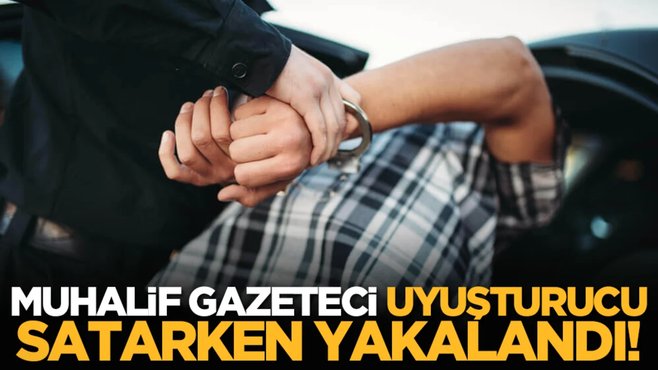 Muhalif Gazeteci Uyuşturucu Satarken Yakalandı!