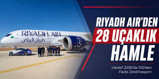 Riyadh Air’dan 28 Yeni Boeing 787 Hamlesi