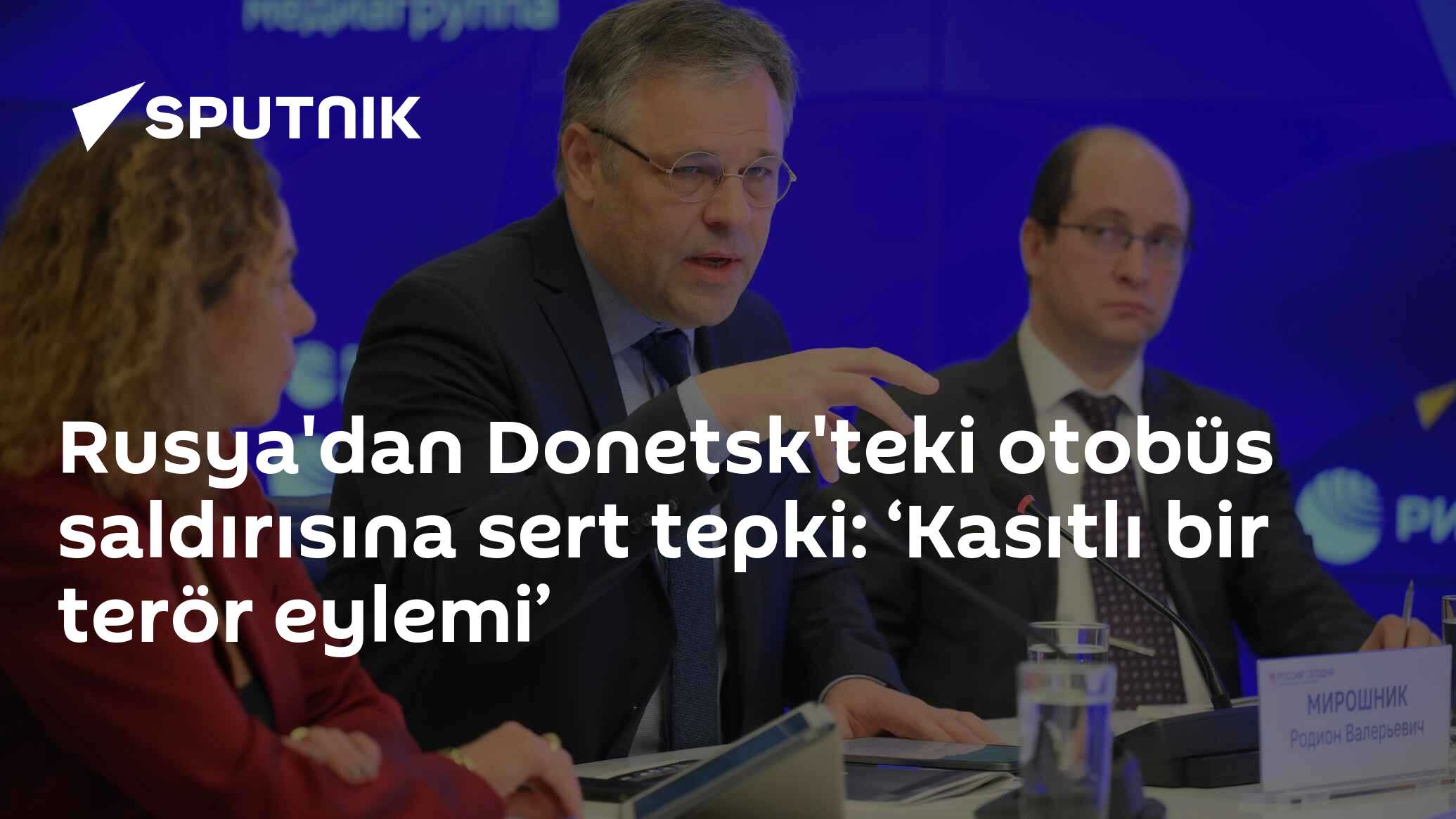 Rusya'dan Donetsk'teki otobüs saldırısına sert tepki: ‘Kasıtlı bir terör eylemi’