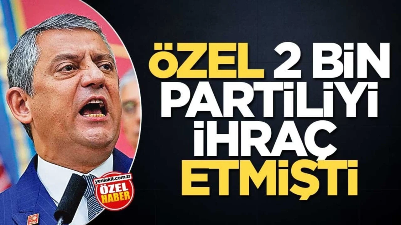 Özel, 2 bin partiliyi ihraç etmişti