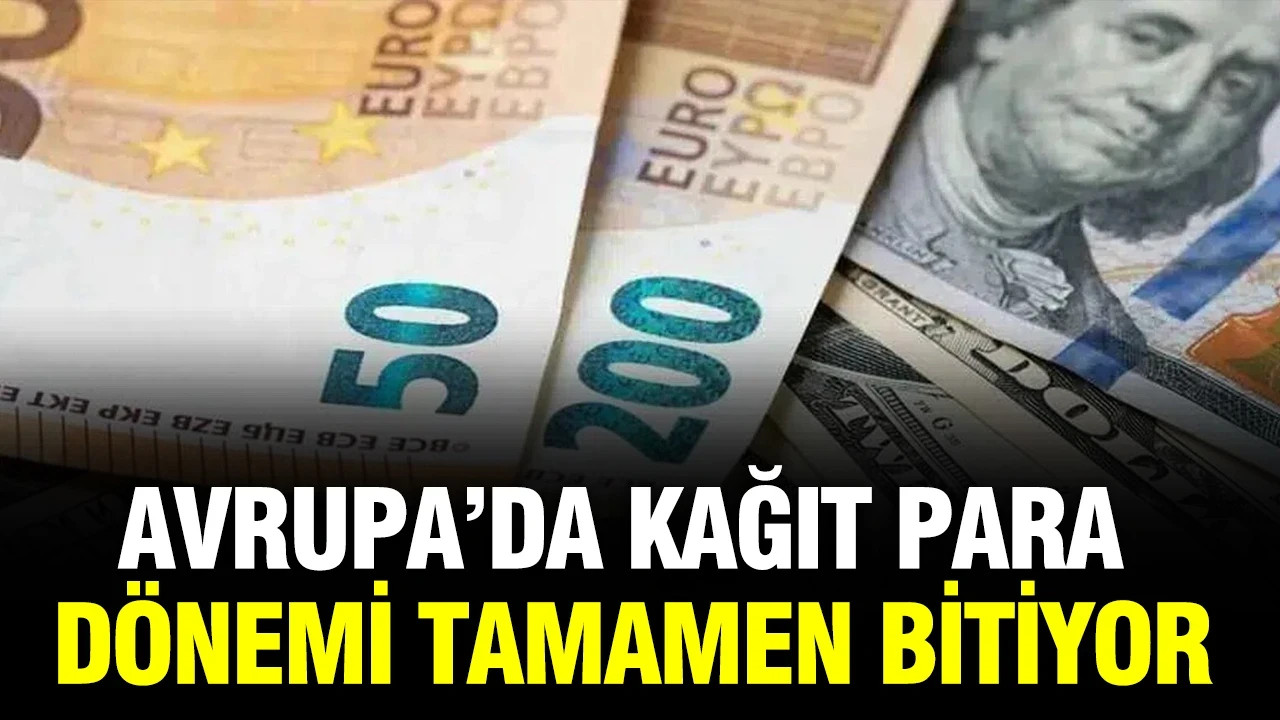 Avrupa’da kağıt para dönemi tamamen bitiyor: Tarih verildi