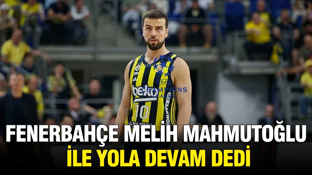Fenerbahçe Melih Mahmutoğlu ile yola devam dedi