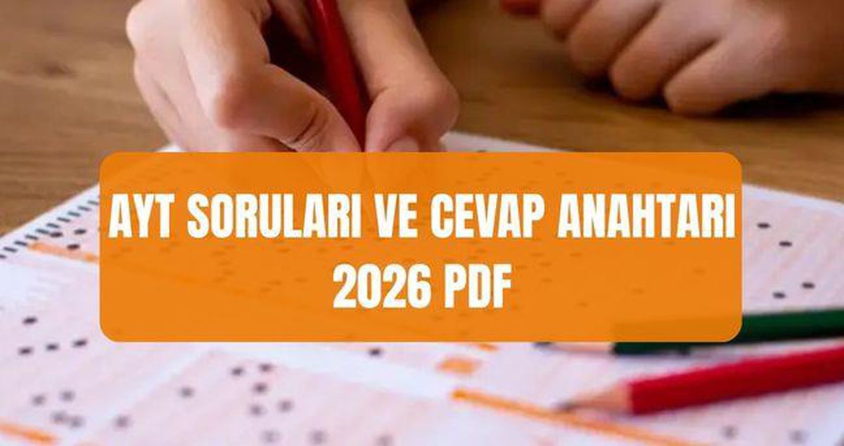 AYT SORULARI VE CEVAP ANAHTARI 2026 PDF (ÖSYM) YKS AYT sorularına ve cevap anahtarına nereden nasıl bakılır?