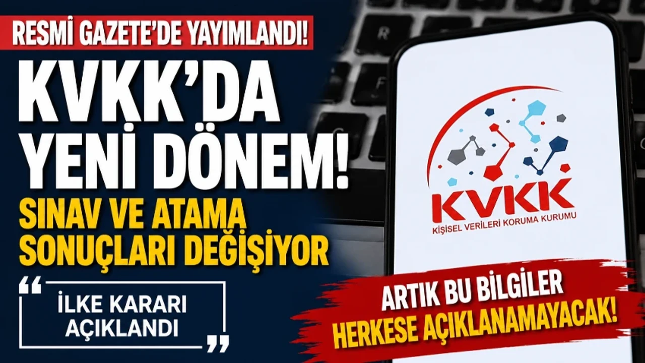 Kişisel Verilerin Korunması Kanunu'nda Yeni Dönem! KVKK ile Sınav Sonuçları Değişiyor