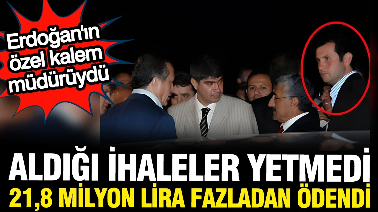 Erdoğan'ın özel kalem müdürüydü: İhaleler yetmedi, 21,8 milyon fazla ödeme yapıldı