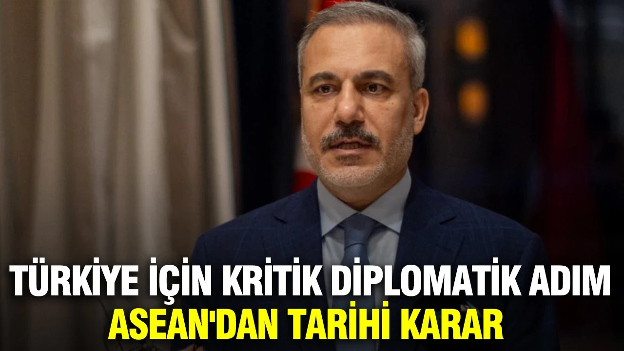 Türkiye için kritik diplomatik adım: ASEAN'dan tarihi karar