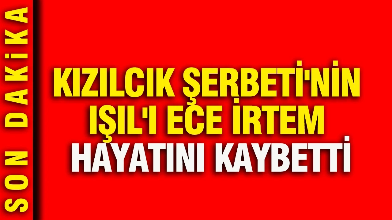 Kızılcık Şerbeti'nin Işıl'ı Ece İrtem hayatını kaybetti