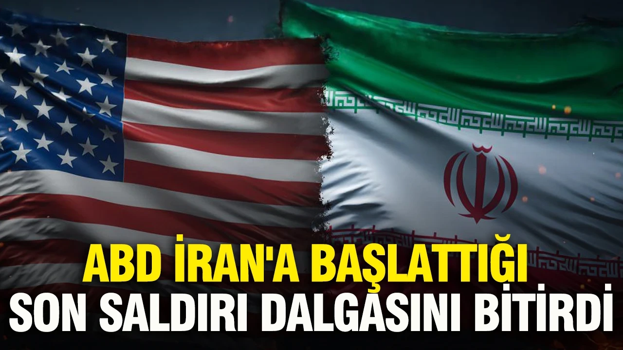 ABD, İran'a başlattığı son saldırı dalgasını bitirdi