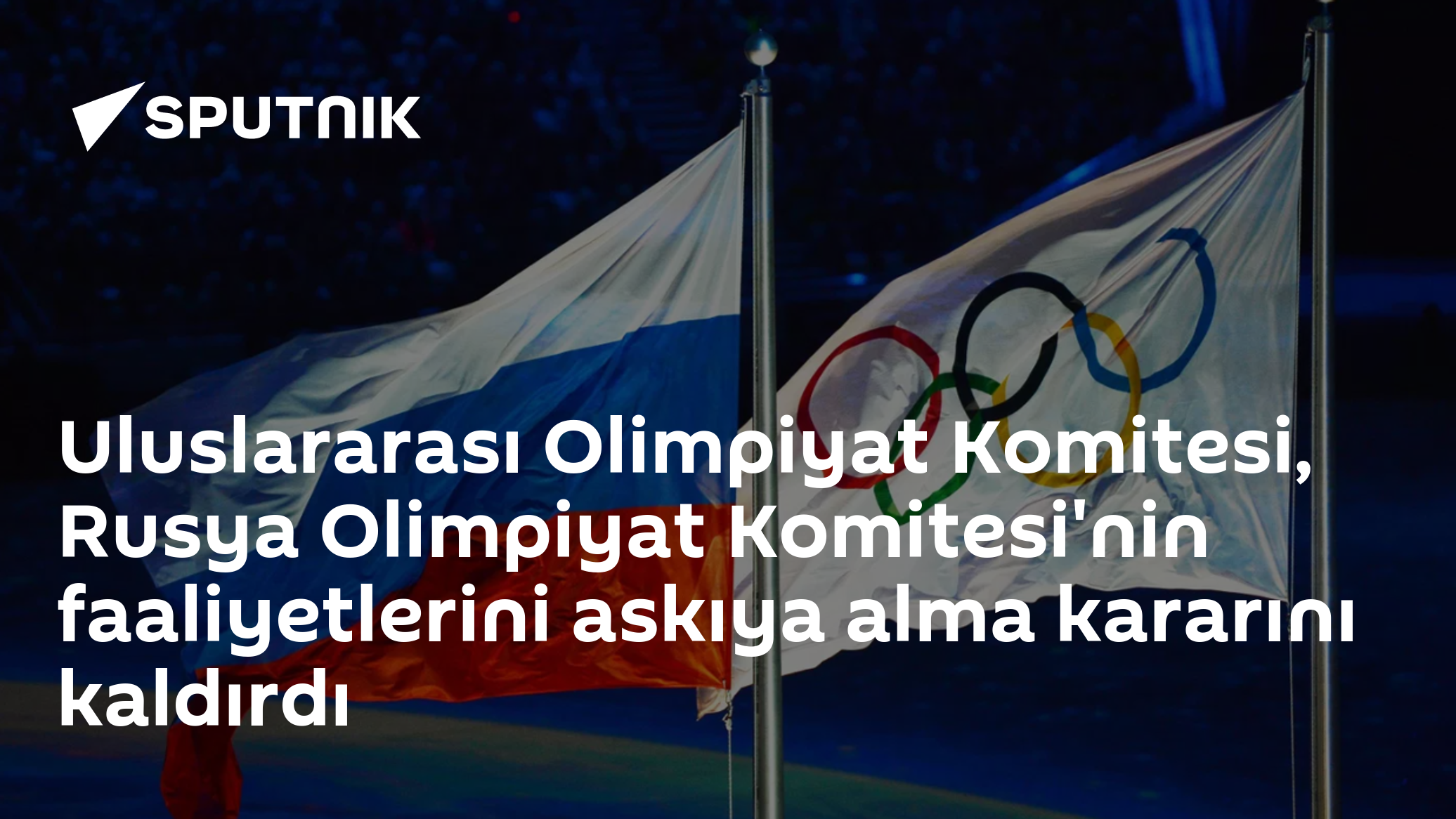 Uluslararası Olimpiyat Komitesi, Rusya Olimpiyat Komitesi'nin faaliyetlerini askıya alma kararını kaldırdı
