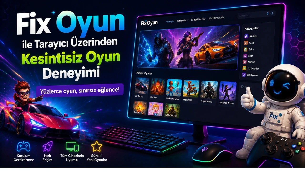 Fix Oyun ile Tarayıcı Üzerinden Kesintisiz Oyun Deneyimi
