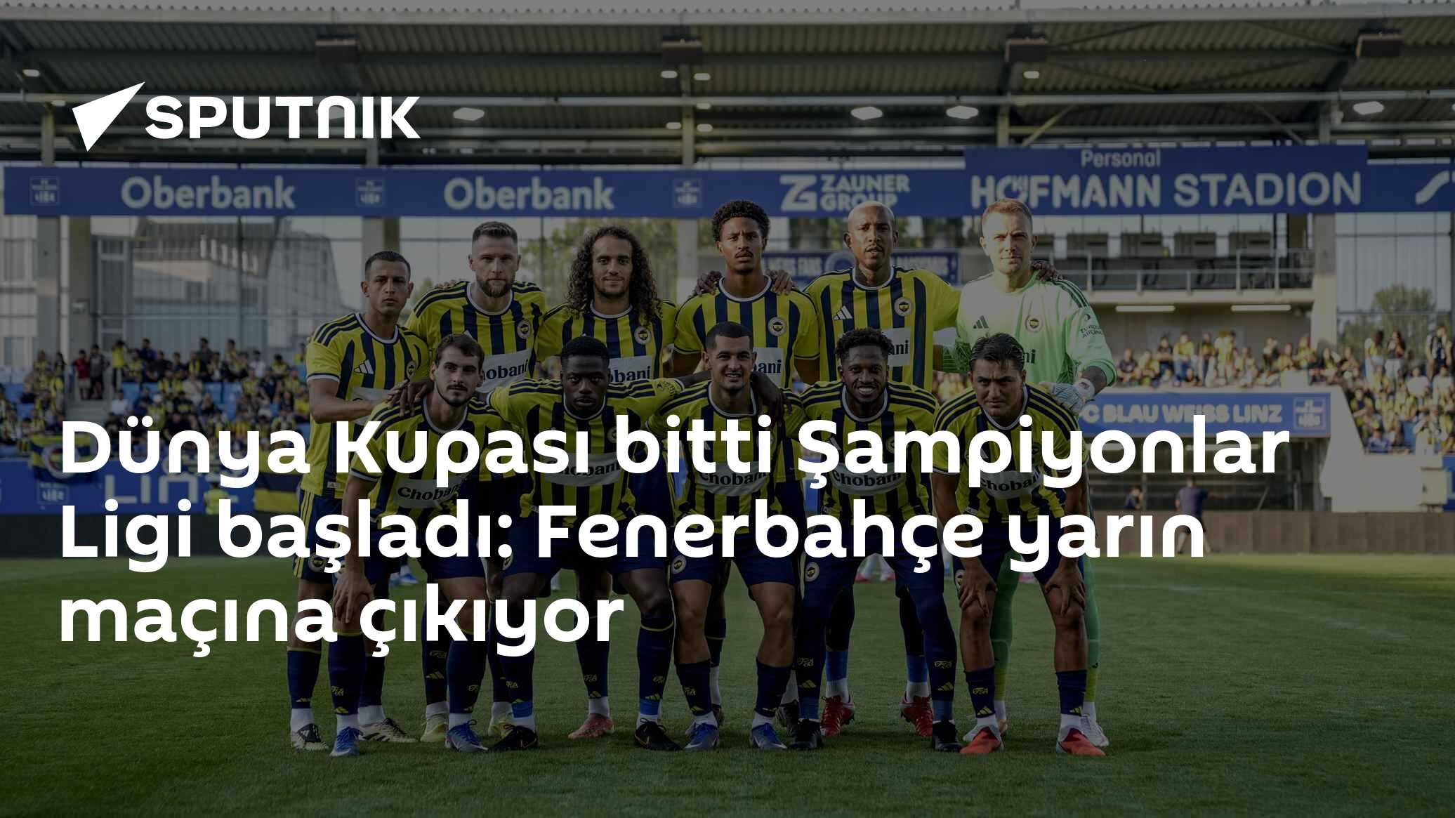 Dünya Kupası bitti Şampiyonlar Ligi başladı: Fenerbahçe yarın maçına çıkıyor