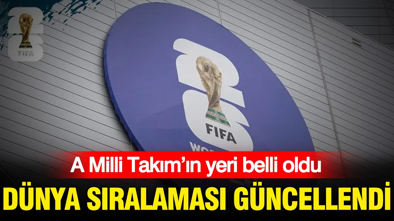 FIFA dünya sıralaması güncellendi: A Milli Takım’ın yeri belli oldu