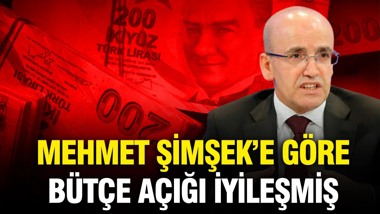 Mehmet Şimşek’e göre bütçe açığı iyileşmiş