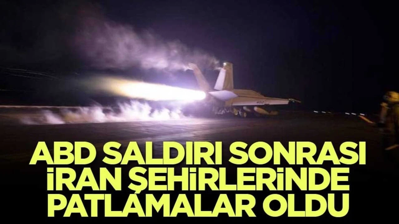 ABD saldırı sonrası İran şehirlerinde patlamalar oldu