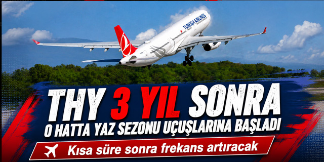 THY Üç Yıl Sonra O Hatta Yaz Sezonuna Geri Döndü