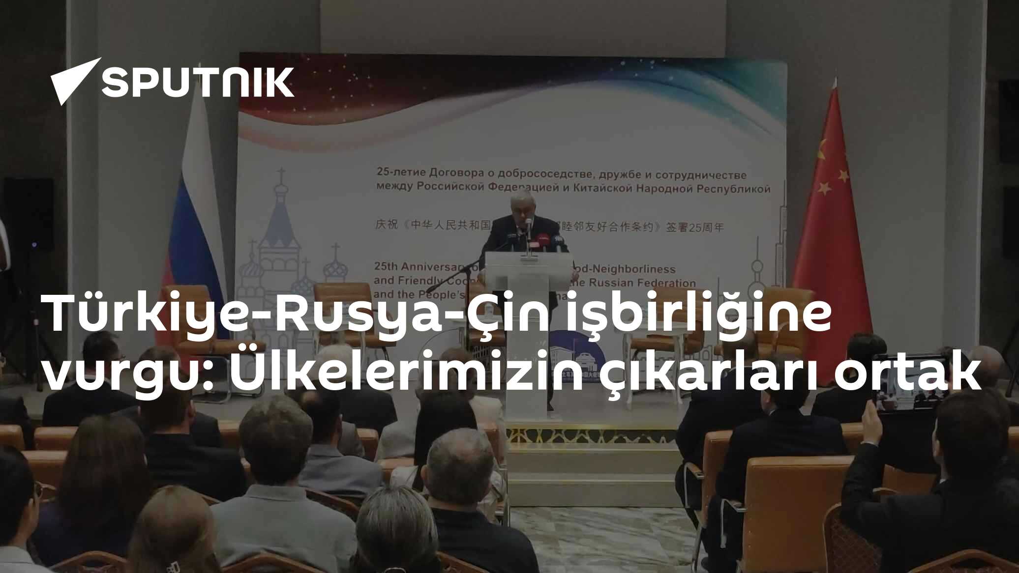 Türkiye-Rusya-Çin işbirliğine vurgu: Ülkelerimizin çıkarları ortak