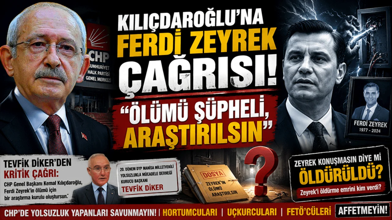 Kılıçdaroğlu’na Ferdi Zeyrek önerisi “Ölümü şüpheli, araştırılsın”