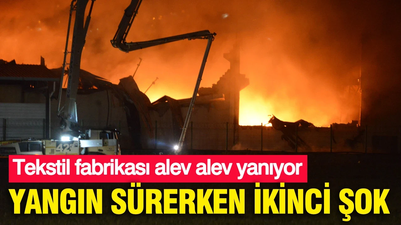Kahramanmaraş'ta tekstil fabrikası alev alev yanıyor: Yangın sürerken ikinci şok
