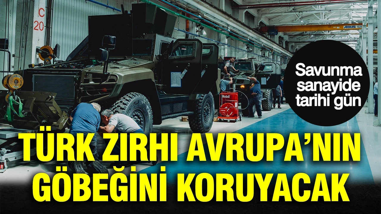 Savunma sanayide tarihi gün: Türk zırhı Avrupa’nın göbeğini koruyacak